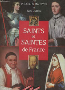 Saints et Saintes de France, des premiers martyrs à nos jours