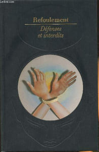 Refoulement, défenses et interdits- Diatkine, Freud, Breuer, Franck, Muslin, Rouart, A. Freud, Van der Leeuw, Grunberger, Reich, Wildlöcher, Jacobson