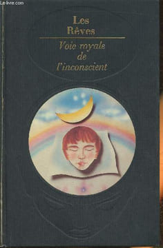 Les rêves, la voie royale de l'inconscient- Freud, Pasche, Hervey de Saint-Denis, Ferenczi, Silberer, Jones, Klein, Segal, Federn, Lewin, Freeman ...