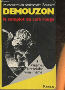 Les enquêtes du commissaire Bouclard- Le complot du café rouge et autres nouvelles- 13 énigmes policières à résoudre vous-même. Demouzon Alain