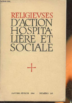 Religieuses d'action hospitalière et sociale n°165- Janvier- Février 1964-Sommaire: Rôle de la réflection apostolique dans l'évangélisation par l'Abbé ...