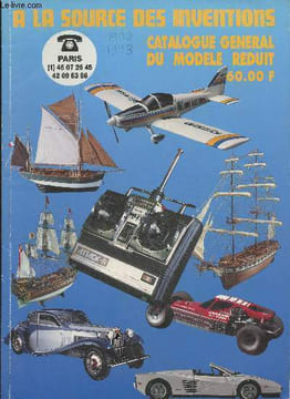 A la source des inventions- Catalogue général du modèle réduit. Collectif