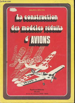 La construction des modèles réduits d'avions. Mouton Maurice