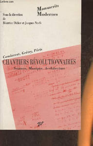Chantiers révolutionnaires- sciences, musique, architecture- Manuscrits de la Révolution II (Condorcet, Grétry, Pâris)