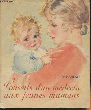 Conseils d'un médecin aux jeunes mamans. Dr Vidal F.