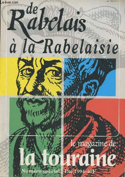 Le magazine de la Touraine n° spécial- Eté 1994-Sommaire: Les multiples facettes de François Rabelais- La substantifique moelle, Rabelais et le ...