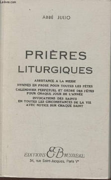 Prières liturgiques, assistance à la Messe, Hymnes et proses pour toutes les fêtes- Calendrier perpétuel et ordre des fêtes pour chaque jour de ...