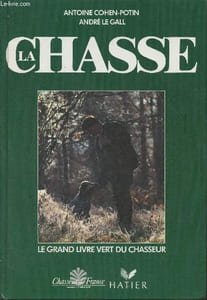 La chasse, le grand livre vert du chasseur