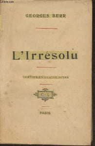 L'irrésolu- comédie en 4 actes