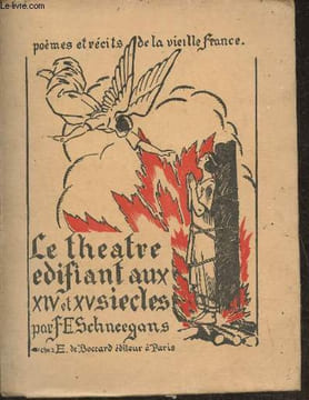 Poèmes et récits de la vieille France XI: Le théâtre édifiant en France aux XIVe et XVe siècles. Schneegans F. Ed.