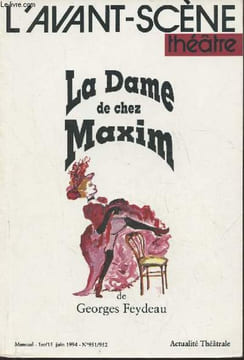 L'Avant-Scène théâtre n°951/952- 1er/15 juin 1994-Sommaire: De quelques causes et de leurs effets par Danielle Dumas- La Dame de chez Maxim par ...