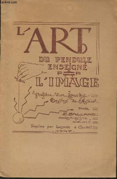 L'art du pendule enseigné par l'image- Etudes radiesthésiques. Balland E.
