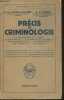 Précis de criminologie- La connaissance de l'homme, la biotypologie, la personnalité criminelle, criminologie clinique, les récidivistes, les ...