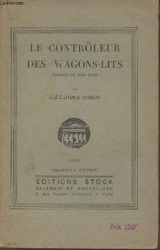 Le controleur des wagons-lits- comédie en trois actes. Bisson Alexandre