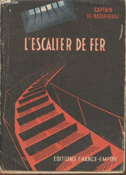 L'escalier de fer. Captain Rodriguez F.E., Hervet Robert