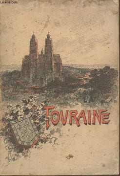 La Touraine- Histoire, tableaux pittoresques, poésies, chansons populaires, contes et légendes. Van Bever Ad.