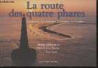 La route des quatre phares- Cordouan, Les Baleines, Charisson, La Coubre. Plisson Philip, Faille René