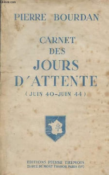 Carnet des jours d'attente (Juin 40- Juin 44). Bourdan Pierre