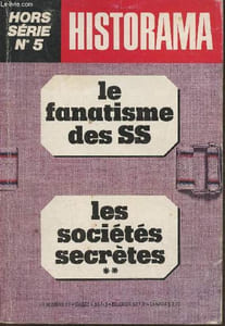 "Historama hors série n°5: les sociétés secrètes-Sommaire: Les sociétés secrètes de l'Antiquité: les ""soldats"" du dieu Mithra- Une société secrète au XVIIe siècle: la Compagnie du Très Saint-Sacrement de l'Autel- La plus étrange des sociétés sercrètes des"