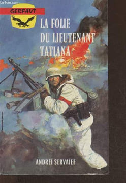 La folie du lieutenant Tatiana- roman de guerre. Servaief Andrei