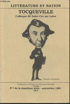 Littérature et Nation n°7, 2ème série- Septembre 1991-Sommaire: L'idée de nation et l'idée de démocratie chez Tocqueville par Françoise Mélonio- ...