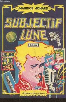 Subjectif Lune- roman. Achard Maurice