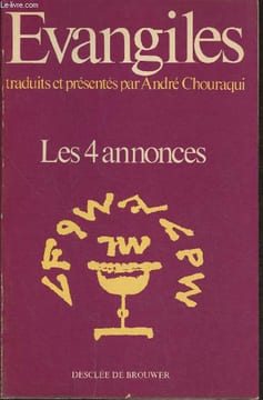 Evangiles- Les 4 annonces, Matyah, Markos, Loukas, Yohanân. Chouraqui André