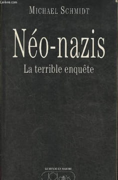 Néo-Nazis- La terrible enquête. Schmidt Michael