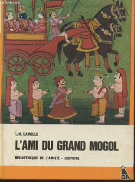 L'ami du grand Mogol. Lavolle L.N.