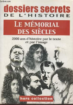 Dossiers secrets de l'Histoire, hors collection- Le mémorial des siècles, 2000 ans d'histoire par le texte et par l'image-Sommaire: Naissance du ...