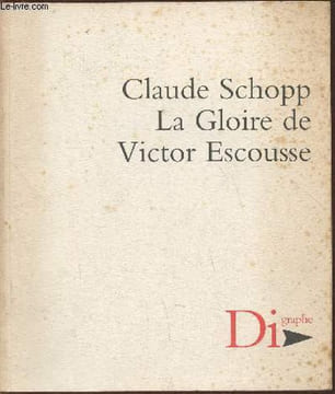 La gloire de Victor Escousse. Schopp Claude
