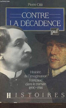 Contre la décadence- Histoire de l'imagination française dans le roman 1890-1914. Citti Pierre
