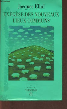 Exégèse des nouveaux lieux communs. Ellul Jacques