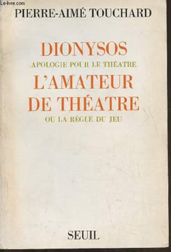Dionysos, apologie pour le théâtre Suivi de L'amateur de théâtre ou la règle du jeu. Touchard Pierre-Aimé