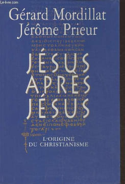 Jésus après Jésus- L'origine du Christianisme. Mordillat Gérard, Prieur Jérôme