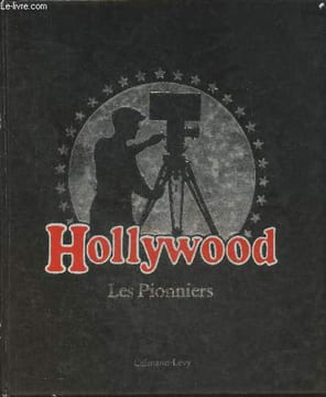 Hollywood- Les pionniers. Brownlow Kevin