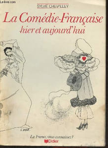 La comédie-Française hier et aujourd'hui