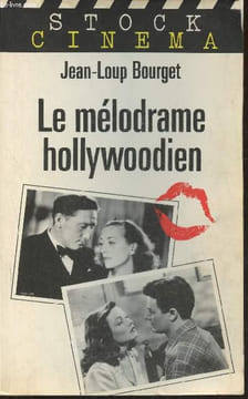 Le mélodrame hollywoodien. Bourget Jean-Loup