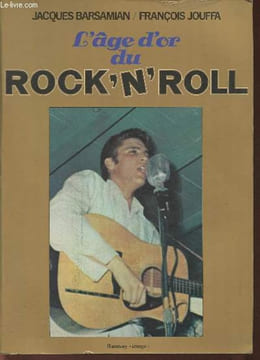 L'âge d'or du Rock'N'Roll. Barsamian Jacques, Jouffa François
