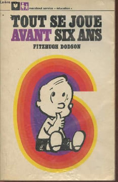 Tout se joue avant six ans (how to parent). Dodson Fitzhugh