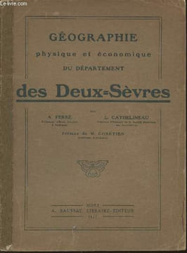 Géographie physique et économique du département des Deux-Sèvres. Ferré A., Cathelineau L.