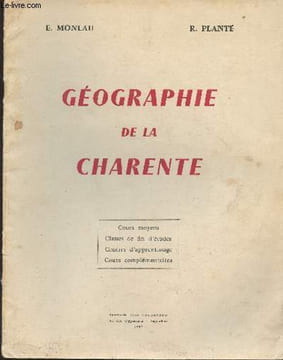Géographie de la Charente- Cours moyens, Classes de fin d'études, centres d'apprentissage, cours complémentaires. Monlau E., Planté R.