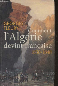 Comment l'Algérie devint Française (1830-1848)