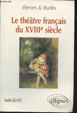 Extraits de: Le théâtre français du XVIIIe siècle. Blanc André