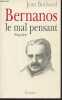 Bernanos, le mal pensant- Biographie. Bothorel Jean