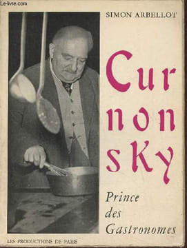 Curnonsky- Prince des gastronomes. Arbellot Simon