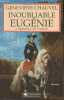 Inoubliable Eugénie- L'Impératrice des Français- roman. Chauvel Geneviève