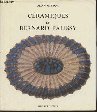 Céramiques de Bernard Palissy. Gibbon Alan