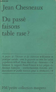 Du passé faisons table rase? à propos de l'histoire et des historiens. Chesneaux Jean