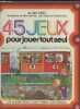 45 jeux. Gr&eacute;e Alain